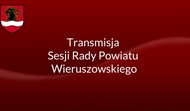 LIII Sesja Rady Powiatu Wieruszowiego - transmisja na żywo